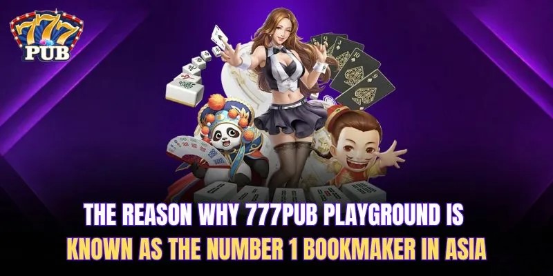 2 the reason why 777pub playground is known as the number 1 bookmaker web
